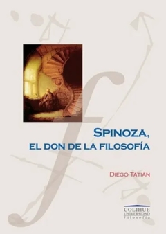 Spinoza, el don de la filosofía - Diego Tatián