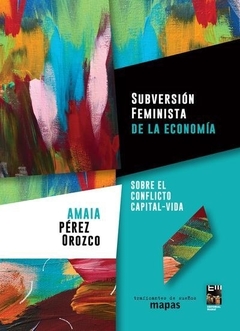 Subversión feminista de la economía - Amaia Pérez Orozco