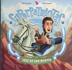 Superpatriotas. José de San Martín - Valeria Dávila