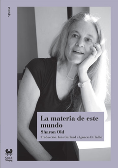 La materia de este mundo - Sharon Olds