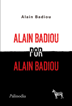 Alain Badiou por Alain Badiou - Alain Badiou