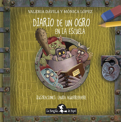 Diario de un ogro en la escuela - Mónica López, Valeria Dávila