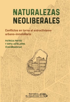 Naturalezas neoliberales - Patricia Pintos, Sofía Astelarra