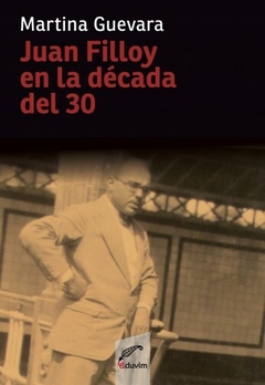 Juan Filloy en la década del 30 - Martina Guevara