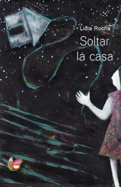 Soltar la casa - Lidia Rocha