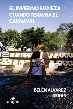 El invierno comienza cuando termina el Carnaval - Belén Alvarez Terán