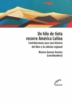 Un hilo de tinta recorre América Latina - Marina Garone Gravier (cooordinadora)