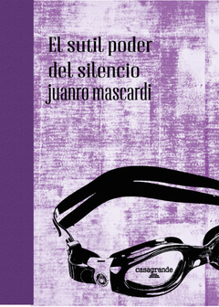El sutil poder del silencio - Juan Mascardi