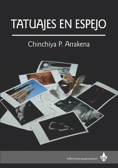 Tatuajes en el espejo - Chinchiya P. Arrakena