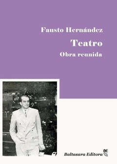 Teatro. Obra reunida - Fausto Hernández