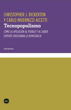 Tecnopopulismo - Christopher Bickerton y Carlo Invernizzi Accetti