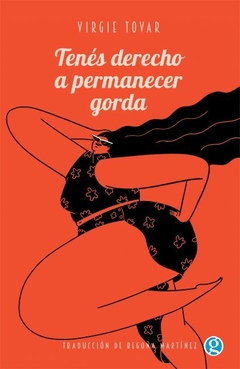 Tenés derecho a permanecer gorda - Virgie Tovar