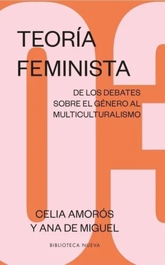 Teoría Feminista 3 - Celia Amorós / Ana de Miguel
