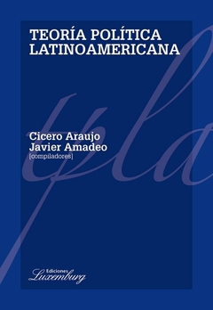 Teoría política Latinoamericana - Cicero Araujo y Javier Amadeo