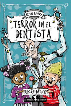 Terror en el dentista - Rik Peters. Ilustrador: Federico Van Lunter