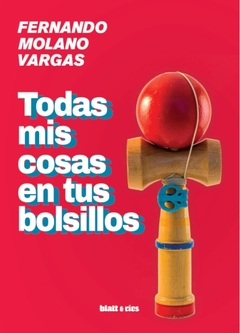 Todas mis cosas en tus bolsillos - Fernando Molano Vargas