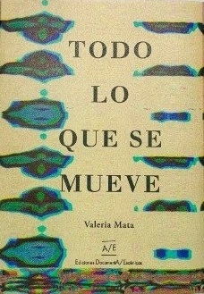 Todo lo que se mueve - Valeria Mata