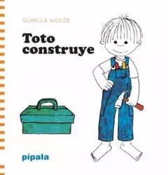Toto construye - Gunilla Wolde