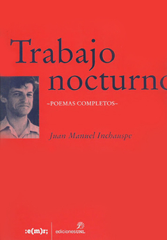 Trabajo Nocturno - Juan Manuel Inchauspe (Poemas Completos) - comprar online