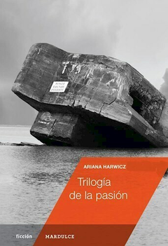 Trilogía de la pasión - Ariana Harwicz