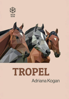 Tropel - Adriana Kogan