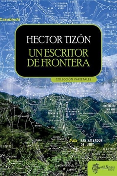 Un escritor de frontera - Héctor Tizón