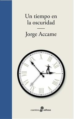 Un tiempo en la oscuridad - Jorge Accame