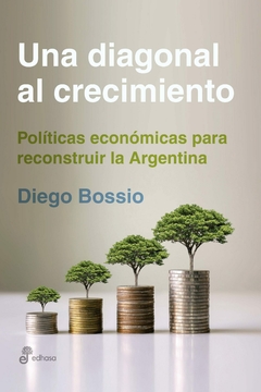 La diagonal del crecimiento - Diego Bossio