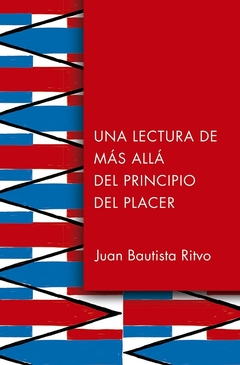 Una lectura más allá del principio del placer - Juan Bautista Ritvo