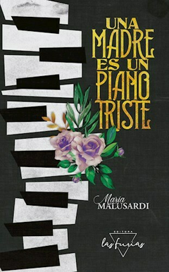 Una madre es un piano triste - María Malusardi