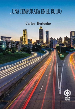 Una temporada en el ruido - Carlos Bertoglio