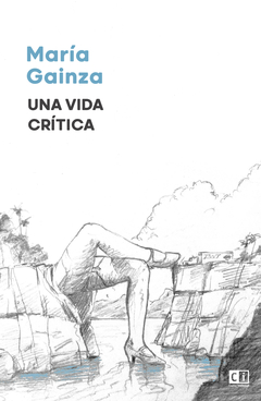 Una vida crítica - María Gainza