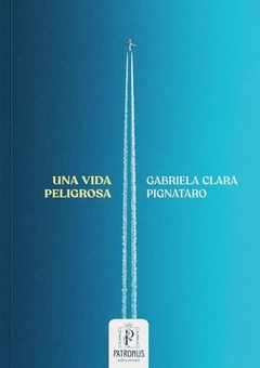 Una vida peligrosa - Gabriela Clara Pignataro