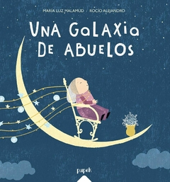 Una galaxia de abuelos (tapa blanda) - Luz Malamud, Rocío Alejandro