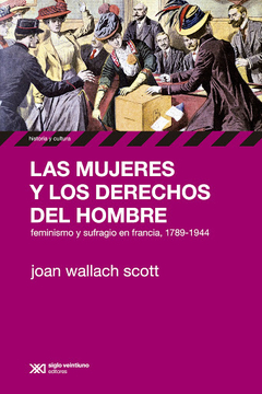 Las mujeres y los derechos del hombre. Feminismo Y Sufragio - Joan Scott