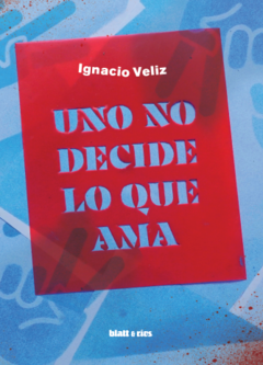 Uno no decide lo que ama - Ignacio Veliz