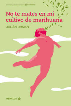 No te mates en mi cultivo de marihuana - Julián Urman