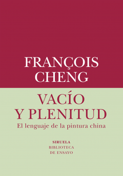Vacío y plenitud - François Cheng
