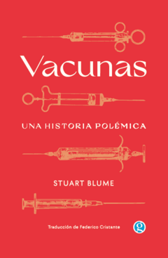 Vacunas. Una historia polémica - Stuart Blume