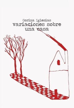 Variaciones sobre una casa - Corina Iglesias