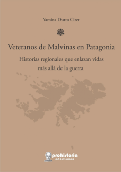 Veteranos de Malvinas en Patagonia - Yamina Dutto Cier - comprar online