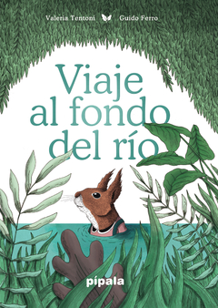 Viaje al fondo del río - Valeria Tentoni / Guido Ferro