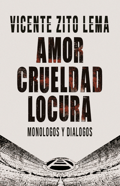 Amor, crueldad y locura - Vicente Zito Lema