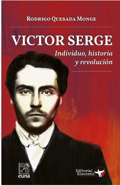 Victor Serge. Individuo, historia y revolución - Rodrigo Quezada Monge