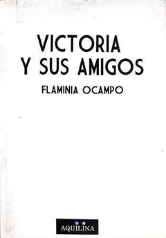 Victoria y sus amigos - Flaminia Ocampo