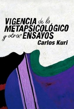 Vigencia de lo metapsicológico y otros ensayos - Carlos Kuri