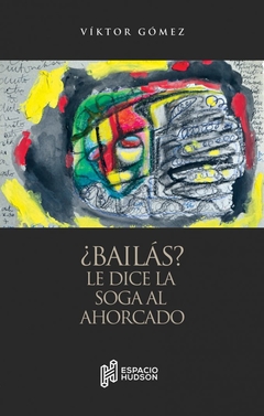 ¿Bailás? Le dice la soga al ahorcado - Víktor Gómez