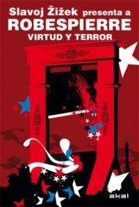 Virtud y Terror: Zizek presenta a Robespierre - Slavoj Zizek y Maximilien Robespierre