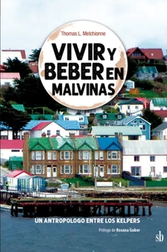 Vivir y beber en Malvinas - Thomas L. Melchionne