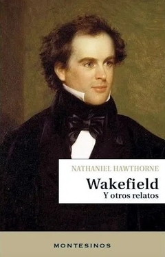 Wakefield y otros relatos - Nathaniel Hawthorne